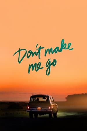 Don't Make Me Go (2022)